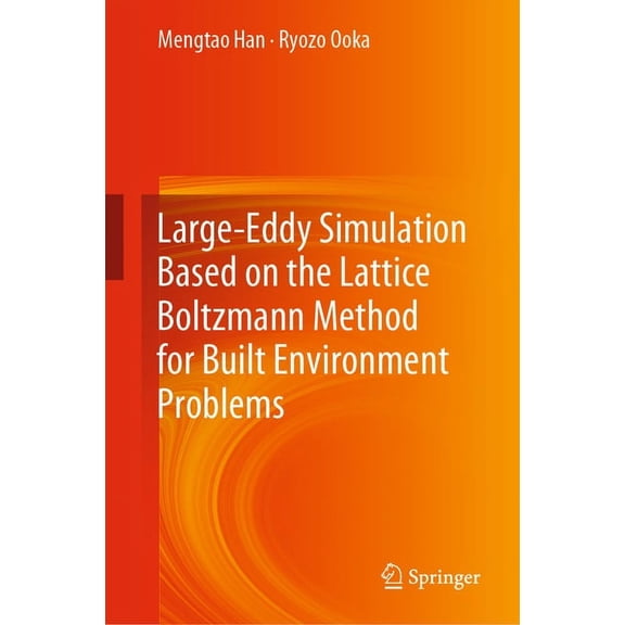 Large-Eddy Simulation Based on the Lattice Boltzmann Method for Built Environment Problems, (Hardcover)
