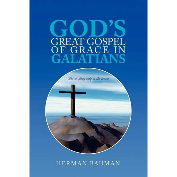 God's Great Gospel of Grace in Galatians