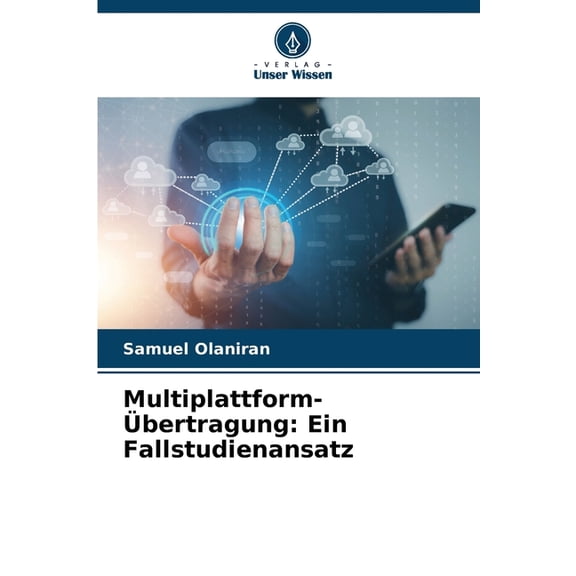 Multiplattform-Übertragung: Ein Fallstudienansatz, (Paperback)