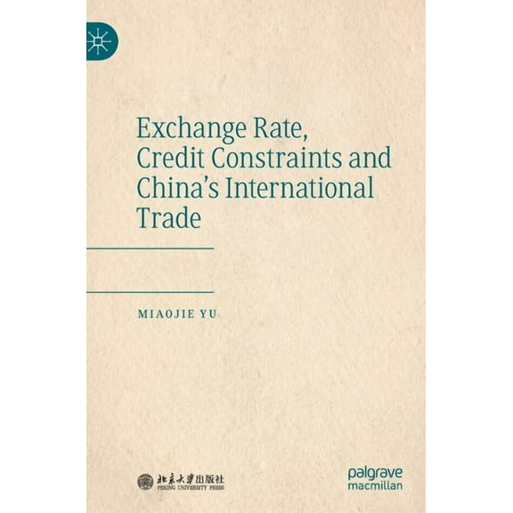 Exchange Rate, Credit Constraints and China's International Trade, (Hardcover)
