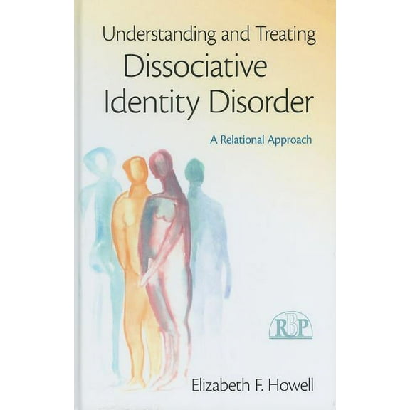 Relational Perspectives Book Understanding and Treating Dissociative Identity Disorder: A Relational Approach, (Hardcover)