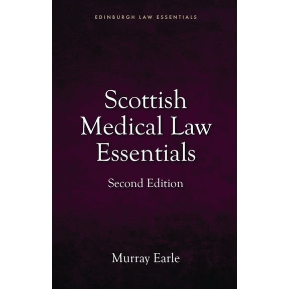Edinburgh Law Essentials Scottish Medical Law Essentials, 2nd Edition, (Paperback)