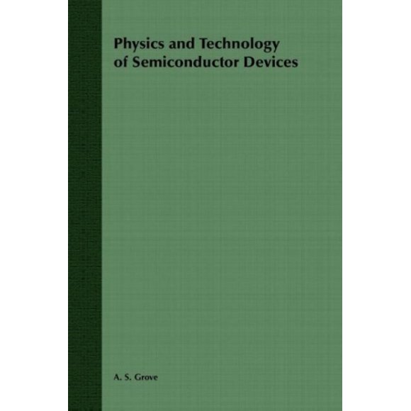 Physics and Technology of Semiconductor Devices (A Wiley international edition)