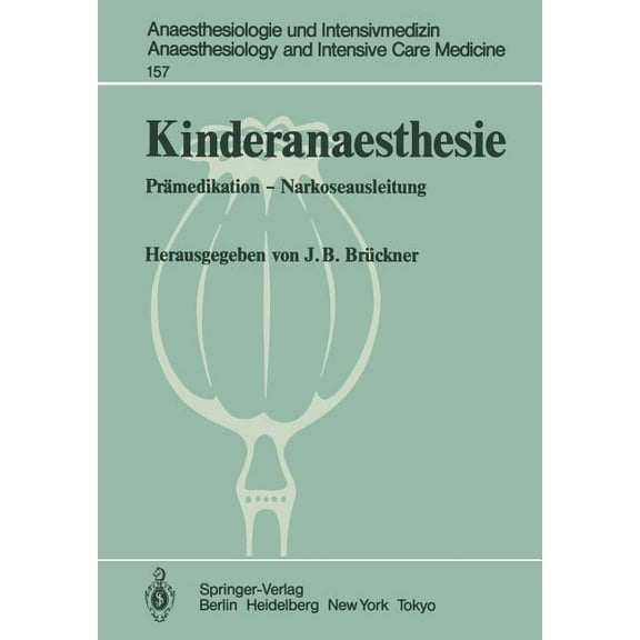 Anaesthesiologie Und Intensivmedizin Ana Kinderanaesthesie: PrÃ¤medikation -- Narkoseausleitung Ergebnisse Des ZentraleuropÃ¤ischen Anaesthesiekongresses Berlin 19, Book 157, (Paperback)