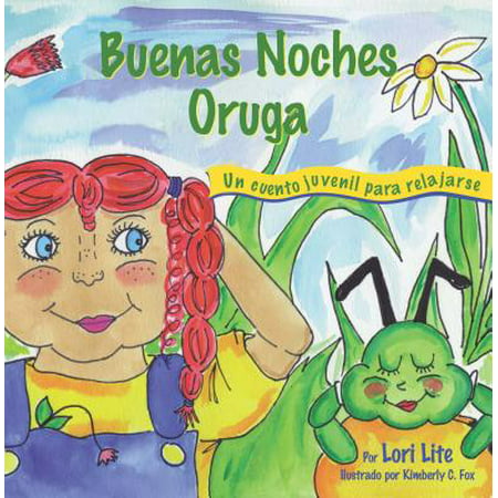 Buenas Noches Oruga: Una historia para la relajación que ayuda a los niños a controlar la ira y el estrés para que se queden dormidos sosegadamente -