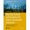 thumbnail image 1 of Big Data Science and Analytics for Smart Sustainable Urbanism: Unprecedented Paradigmatic Shifts and Practical Advancements (Advances in Science, Technology and Innovation), 1 of 1