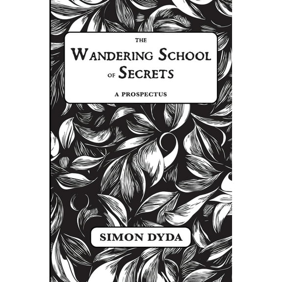 The Wandering School of Secrets: A Prospectus, (Paperback)