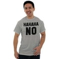 thumbnail image 4 of HAHAHA No Funny Sarcastic Humor Men's Graphic T Shirt Tees Brisco Brands M, 4 of 4