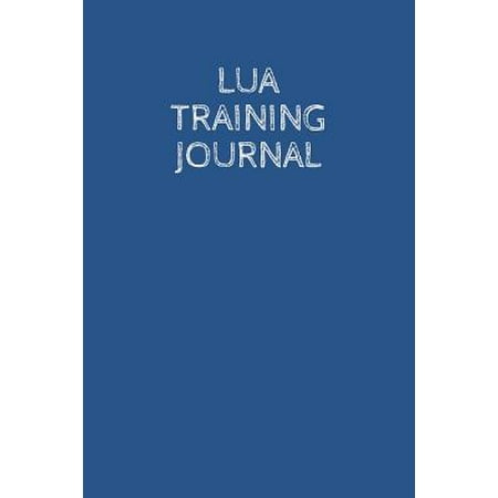 Lua Training Journal : A Martial Arts Log Book: For Training Session Notes: Record Details, Techniques, Progress and