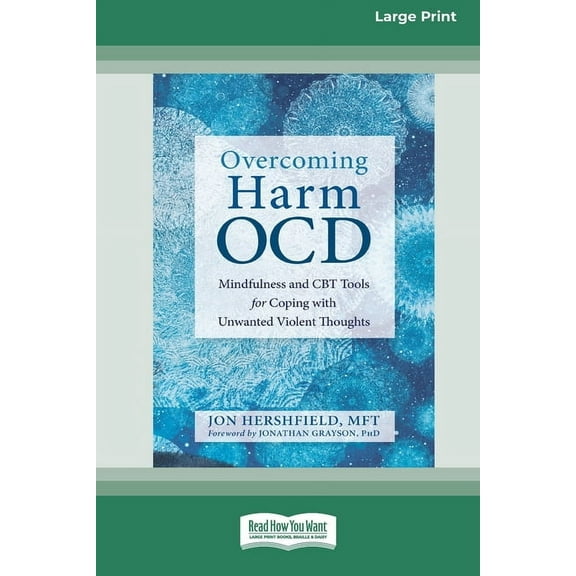 Overcoming Harm OCD: Mindfulness and CBT Tools for Coping with Unwanted Violent Thoughts (16pt Large Print Edition), (Paperback)