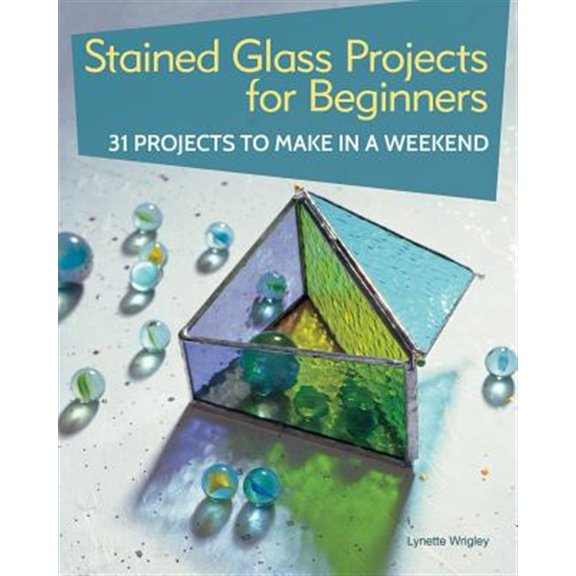Pre-Owned Stained Glass Projects for Beginners: 31 Projects to Make in a Weekend (Paperback) 1504801040 9781504801041