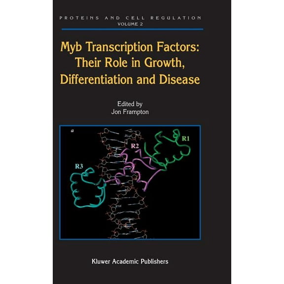 Proteins and Cell Regulation Myb Transcription Factors: Their Role in Growth, Differentiation and Disease, Book 2, (Hardcover)