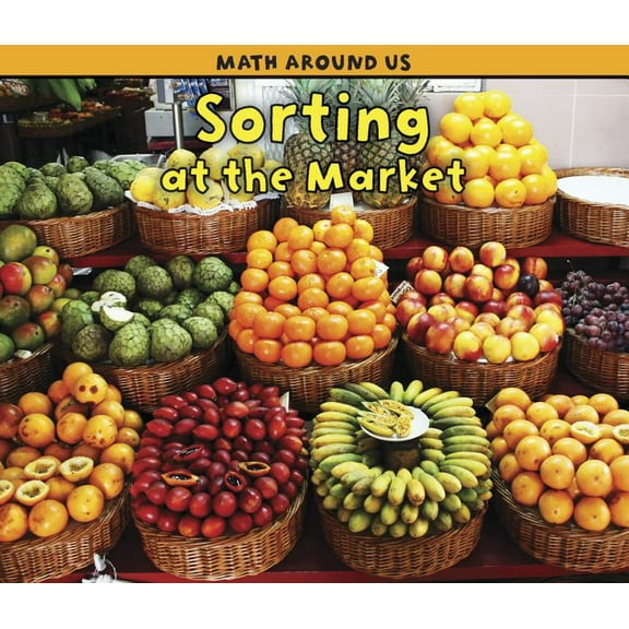 Math Around Us Sorting at the Market, (Paperback)