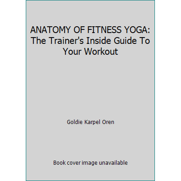 Pre-Owned ANATOMY OF FITNESS YOGA: The Trainer's Inside Guide To Your Workout (Unknown) 1488932328 9781488932328