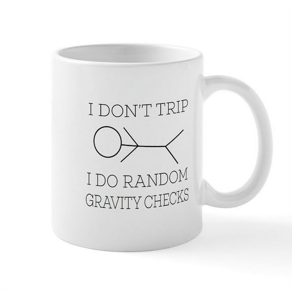 CafePress - I Don't Trip I Do Random Gravity Checks Mugs - 11 oz Ceramic Mug - Novelty Coffee Tea Cup