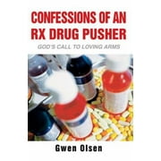 Angle View: Confessions of an Rx Drug Pusher: God's Call to Loving Arms [Paperback - Used]