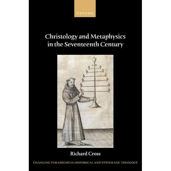 Changing Paradigms in Historical and Sys Christology and Metaphysics in the Seventeenth Century, (Hardcover)