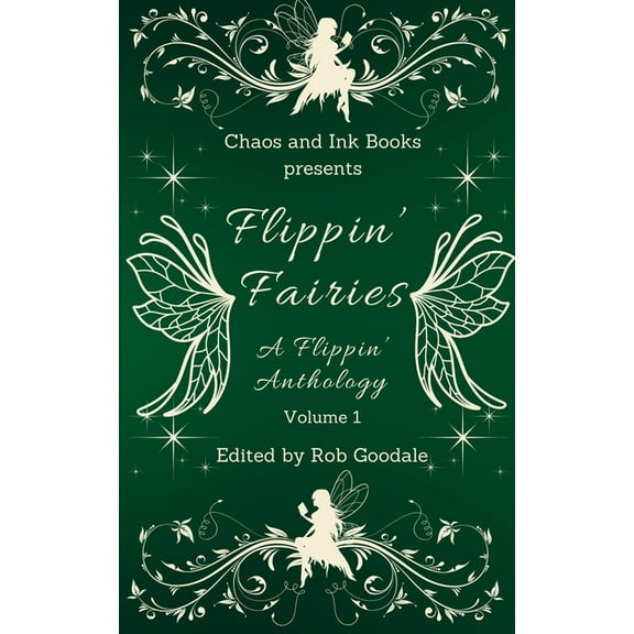 Flippin' Fairies: A Flippin' Anthology Volume 1, (Paperback)
