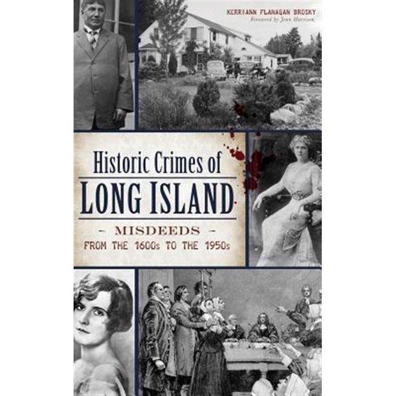Pre-Owned Historic Crimes of Long Island: Misdeeds from the 1600s to the 1950s (Hardcover)
