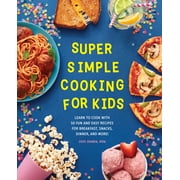 Jodi Danen: Super Simple Cooking for Kids: Learn to Cook with 50 Fun and Easy Recipes for Breakfast, Snacks, Dinner, and More! (Paperback)