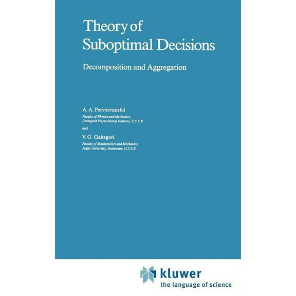 Mathematics and Its Applications Theory of Suboptimal Decisions: Decomposition and Aggregation, Book 12, (Hardcover)