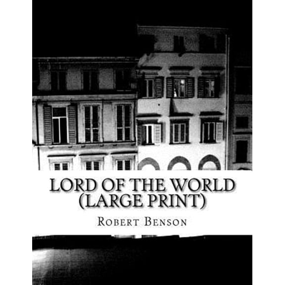 Pre-Owned Lord of the World: (Robert Hugh Benson Classics Collection)