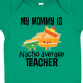 thumbnail image 4 of Inktastic My Mommy is Nacho Average Teacher Boys or Girls Baby Bodysuit, 4 of 5