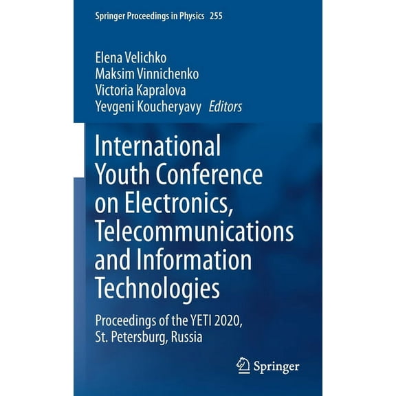 Springer Proceedings in Physics International Youth Conference on Electronics, Telecommunications and Information Technologies: Proceedings of the Yeti , Book 255, (Hardcover)