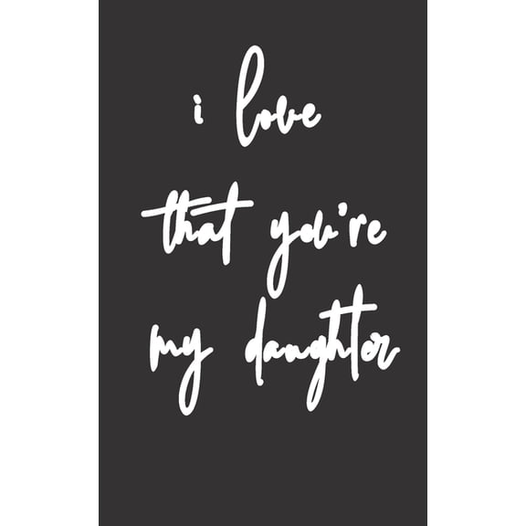 i love that you're my daughter: Gifts for Daughter from Mom, unique Present idea for valentine's day for teen girl Women, birthday, graduation, great