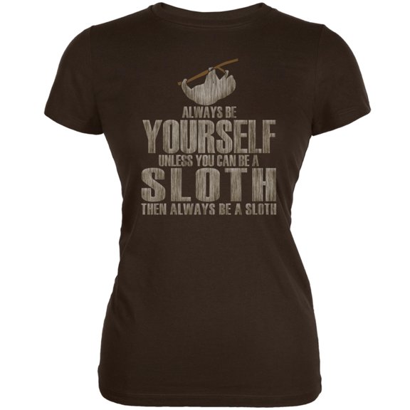 Always Be Yourself Sloth Brown Juniors Soft T-Shirt - X-Large