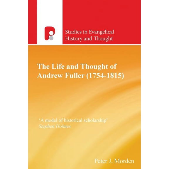 The Life and Thought of Andrew Fuller (1754-1815), (Paperback)