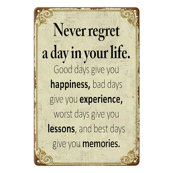 PANCHENH Inspirational Quote Metal Sign – Never Regret A Day In Your Life Motivational Wall Art For Home Or Classroom – Positive For Coworkers And Graduate