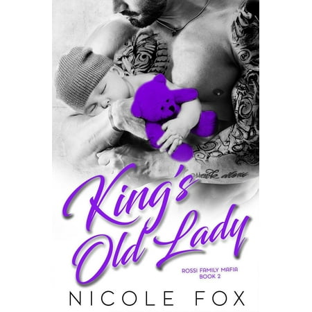 King's Old Lady: A Dark Bad Boy Mafia Romance -