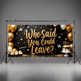 thumbnail image 6 of Glittery Gold Text Who Said You Could Leave Banner Party Background Decorations Farewell Party Decor Happy Moments Photo Props Celebration Event Decorations, 6 of 8