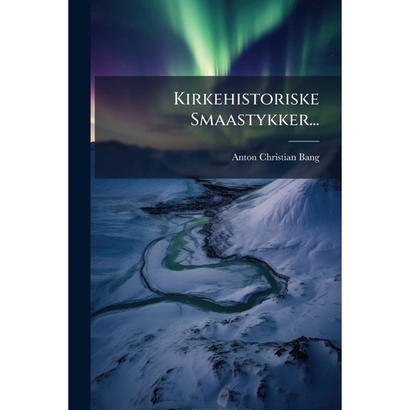 Kirkehistoriske Smaastykker... (Paperback)