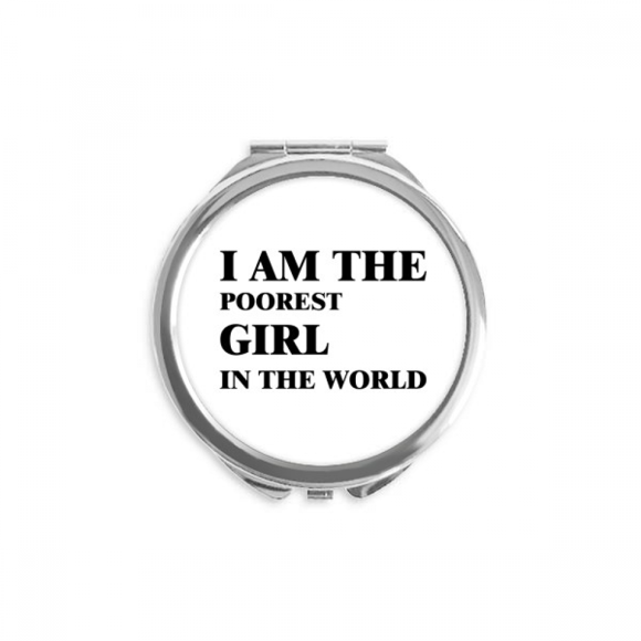 I Am The Poorest Girl Hand Compact Mirror Round Portable Pocket Glass