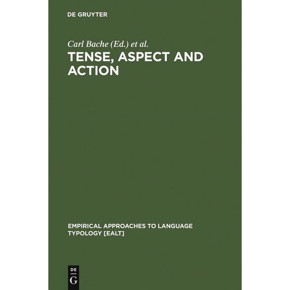 Empirical Approaches to Language Typolog Tense, Aspect and Action: Empirical and Theoretical Contributions to Language Typology, Book 12, (Hardcover)