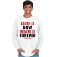 thumbnail image 3 of Earth is Now Heaven is Forever Long Sleeve TShirt Men Women Brisco Brands S, 3 of 6
