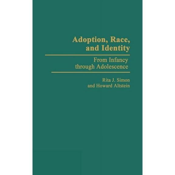 Adoption, Race, and Identity: From Infancy Through Adolescence, (Hardcover)