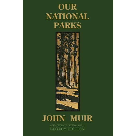 The Doublebit John Muir Collection Our National Parks (Legacy Edition): Historic Explorations Of Priceless American Treasures, Book 1, (Paperback)