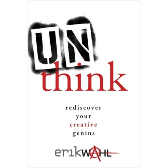 Pre-Owned Unthink: Rediscover Your Creative Genius (Hardcover 9780770434007) by Erik Wahl