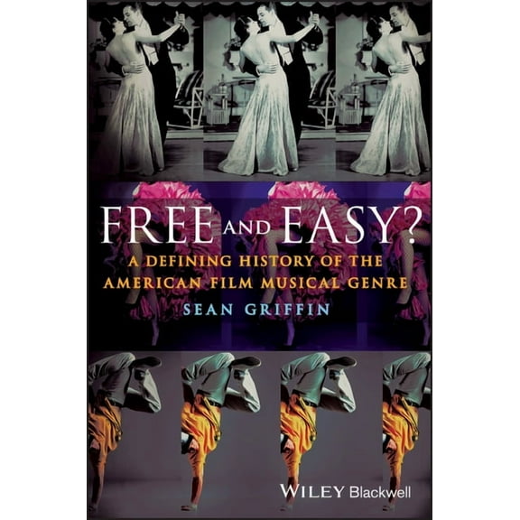 Free and Easy?: A Defining History of the American Film Musical Genre, (Paperback)