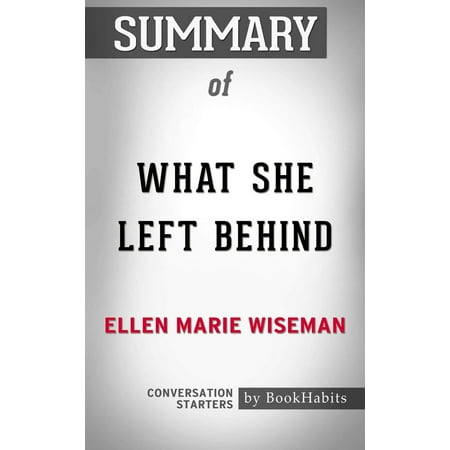 Summary of What She Left Behind by Ellen Marie Wiseman | Conversation Starters -