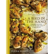 A Bird in the Hand : Chicken recipes for every day and every mood (Hardcover)