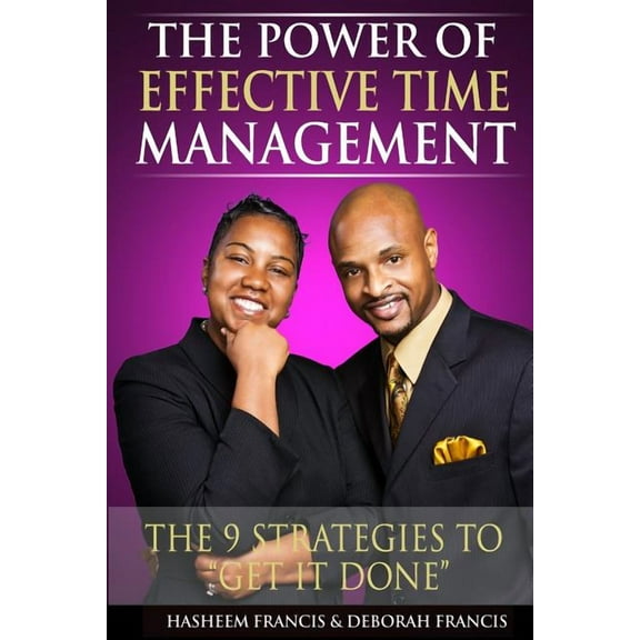Built to Prosper University: The Power of Effective Time Management : The 9 Strategies To Get It Done (Series #2) (Paperback)
