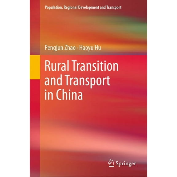 Population, Regional Development and Tra Rural Transition and Transport in China, (Hardcover)