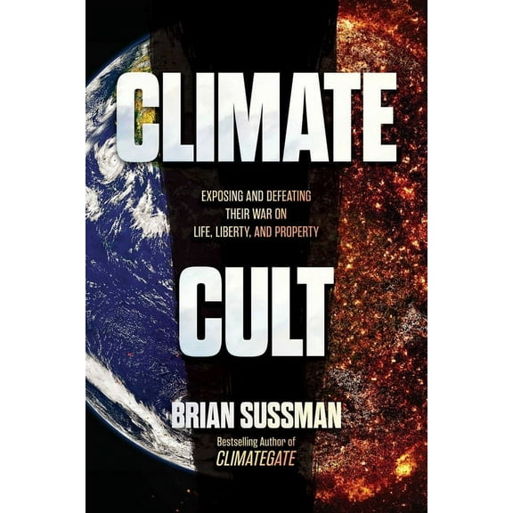 Climate Cult: Exposing and Defeating Their War on Life, Liberty, and Property, (Paperback)