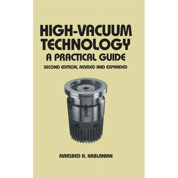 Mechanical Engineering High-Vacuum Technology: A Practical Guide, Second Edition, Book 111, (Hardcover)