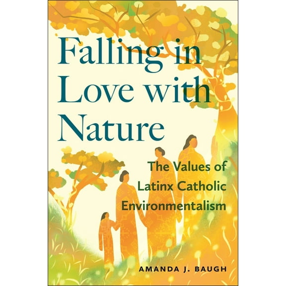 North American Religions Falling in Love with Nature: The Values of Latinx Catholic Environmentalism, Book 19, (Hardcover)