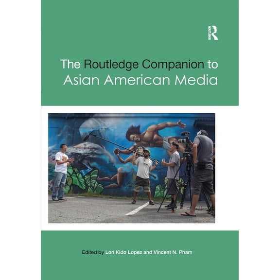 Routledge Media and Cultural Studies Com The Routledge Companion to Asian American Media, (Paperback)